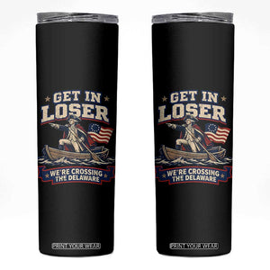 Get In Loser We Are Crossing The Delaware Skinny Tumbler Funny George Washington Patriotic 4th of July TS11 Black Print Your Wear