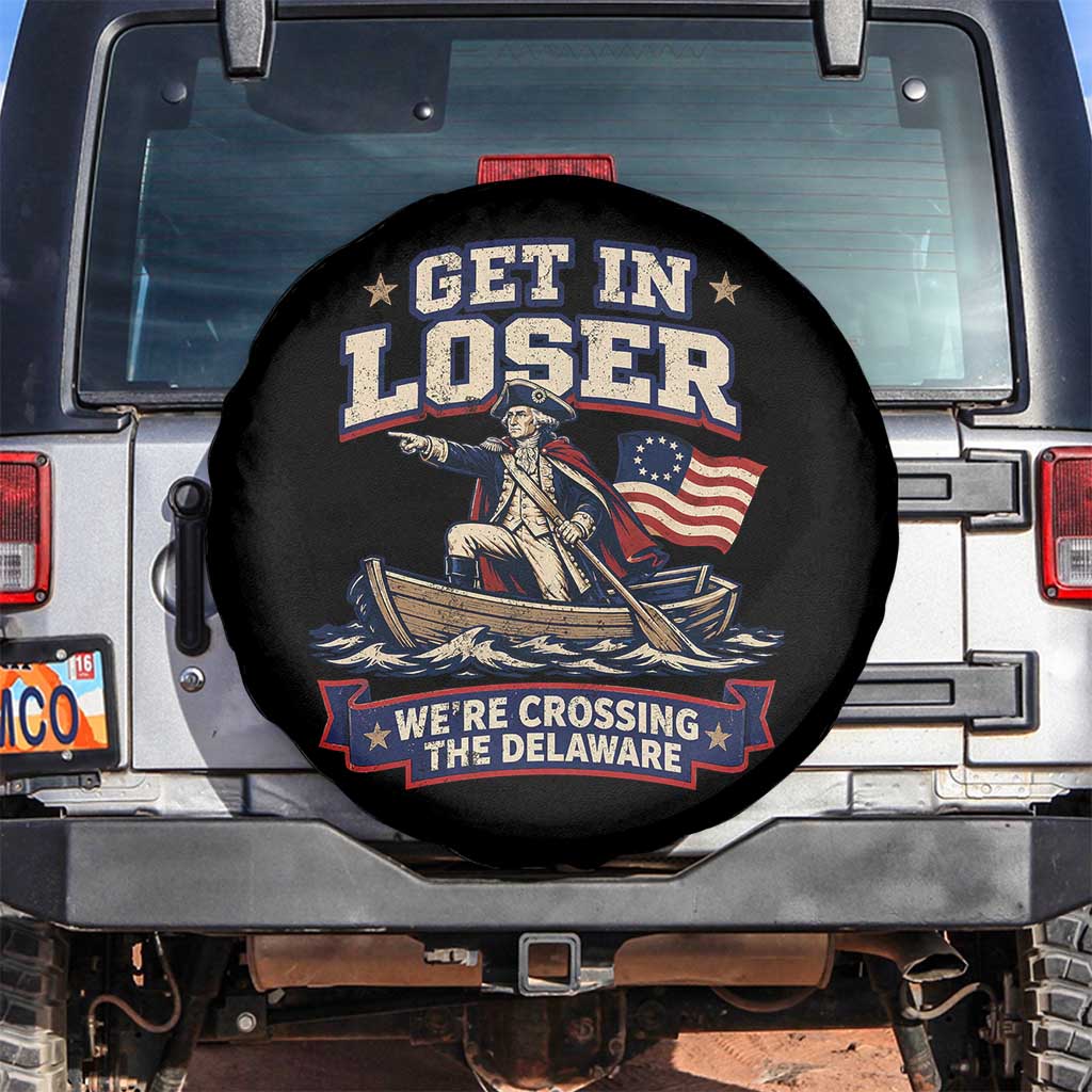 Get In Loser We Are Crossing The Delaware Spare Tire Cover Funny George Washington Patriotic 4th of July TS11 No hole Black Print Your Wear