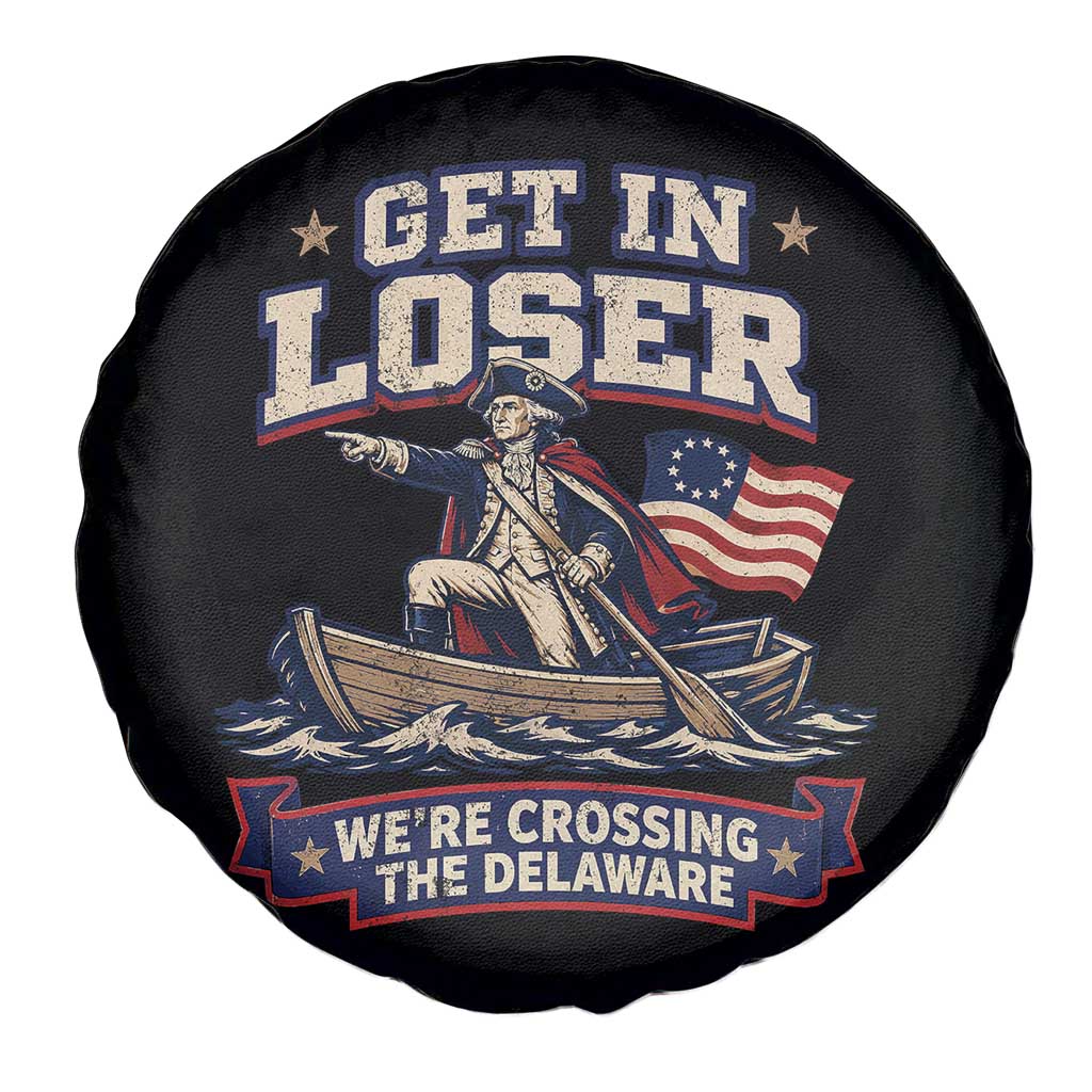 Get In Loser We Are Crossing The Delaware Spare Tire Cover Funny George Washington Patriotic 4th of July TS11 Print Your Wear