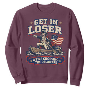 Get In Loser We Are Crossing The Delaware Sweatshirt – Funny George Washington Patriotic 4th of July TS11 Maroon Print Your Wear