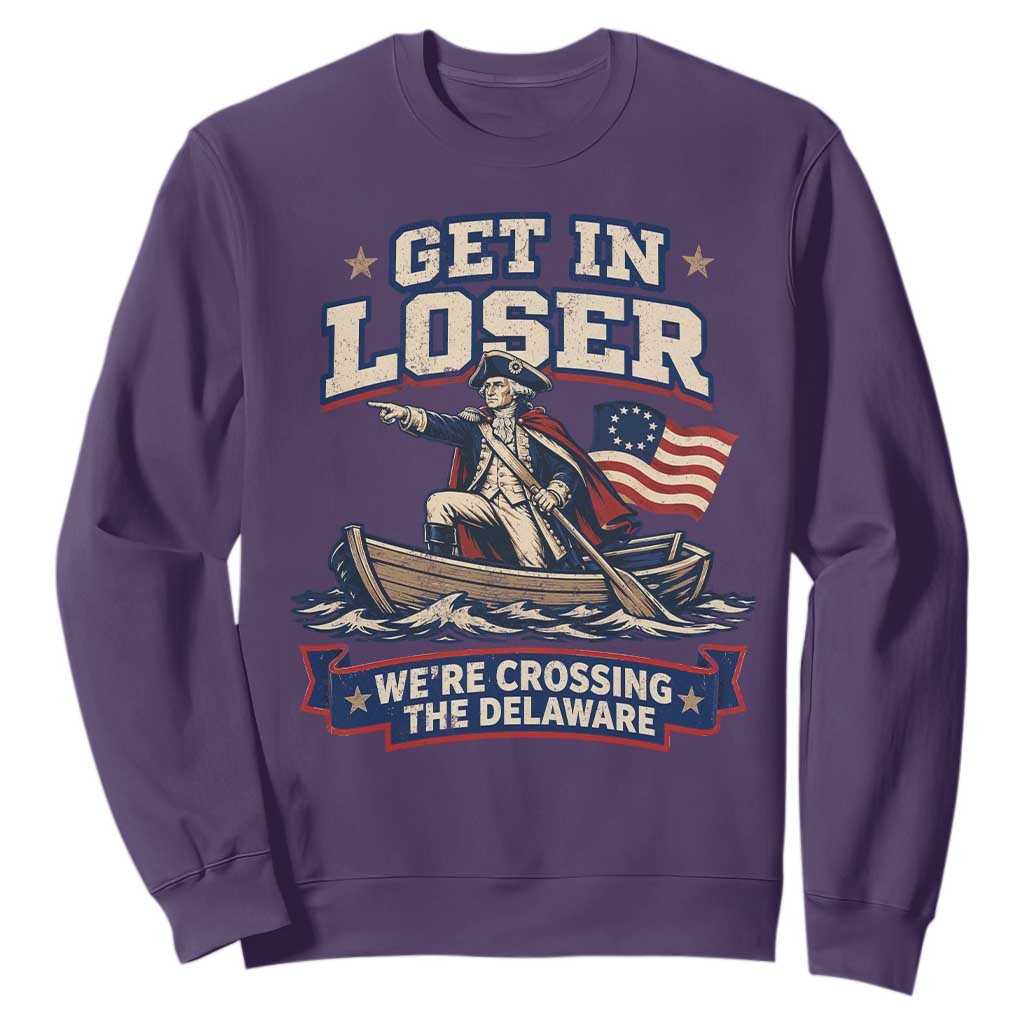 Get In Loser We Are Crossing The Delaware Sweatshirt – Funny George Washington Patriotic 4th of July TS11 Purple Print Your Wear