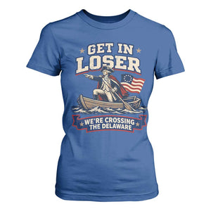 Get In Loser We Are Crossing The Delaware T Shirt For Women Funny George Washington Patriotic 4th of July TS11 Royal Blue Print Your Wear