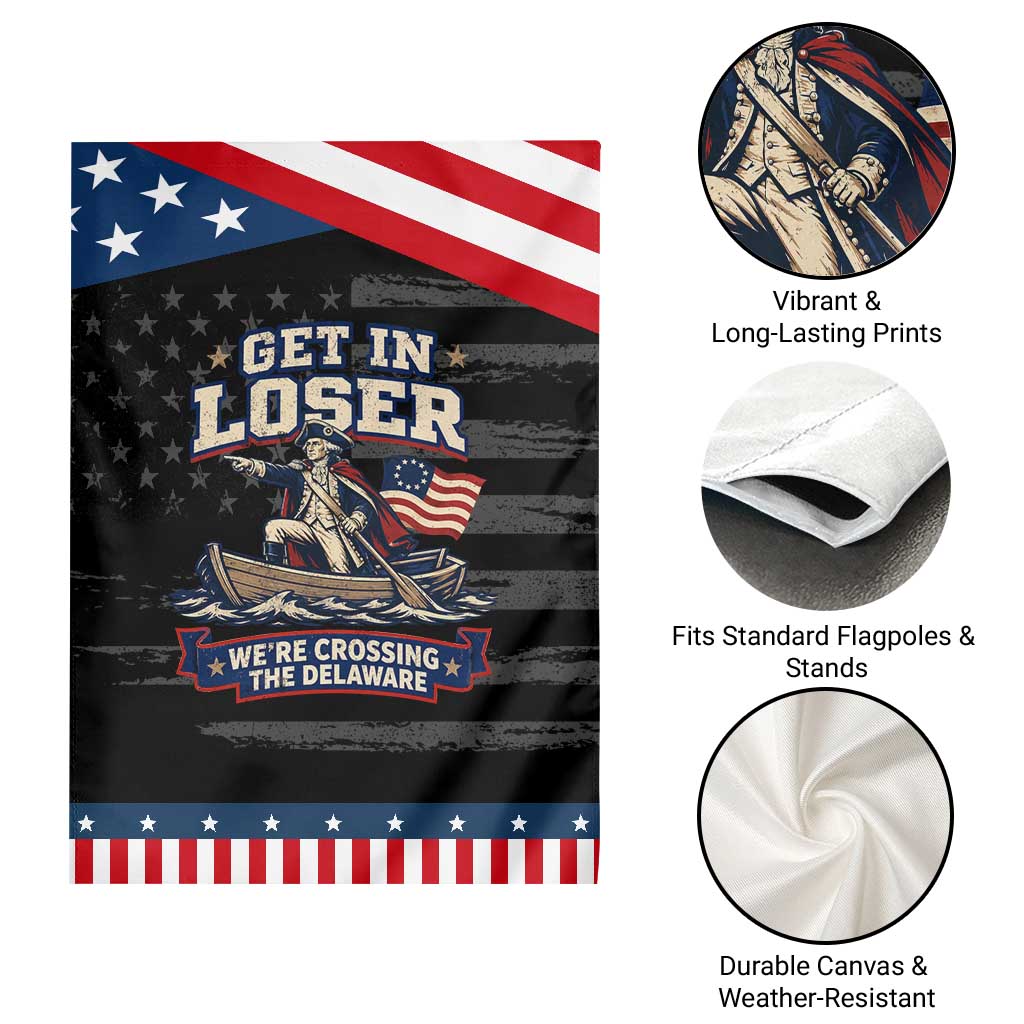 Get In Loser We Are Crossing The Delaware Patriotic Garden Flag Funny George Washington Patriotic 4th of July TS11 Print Your Wear