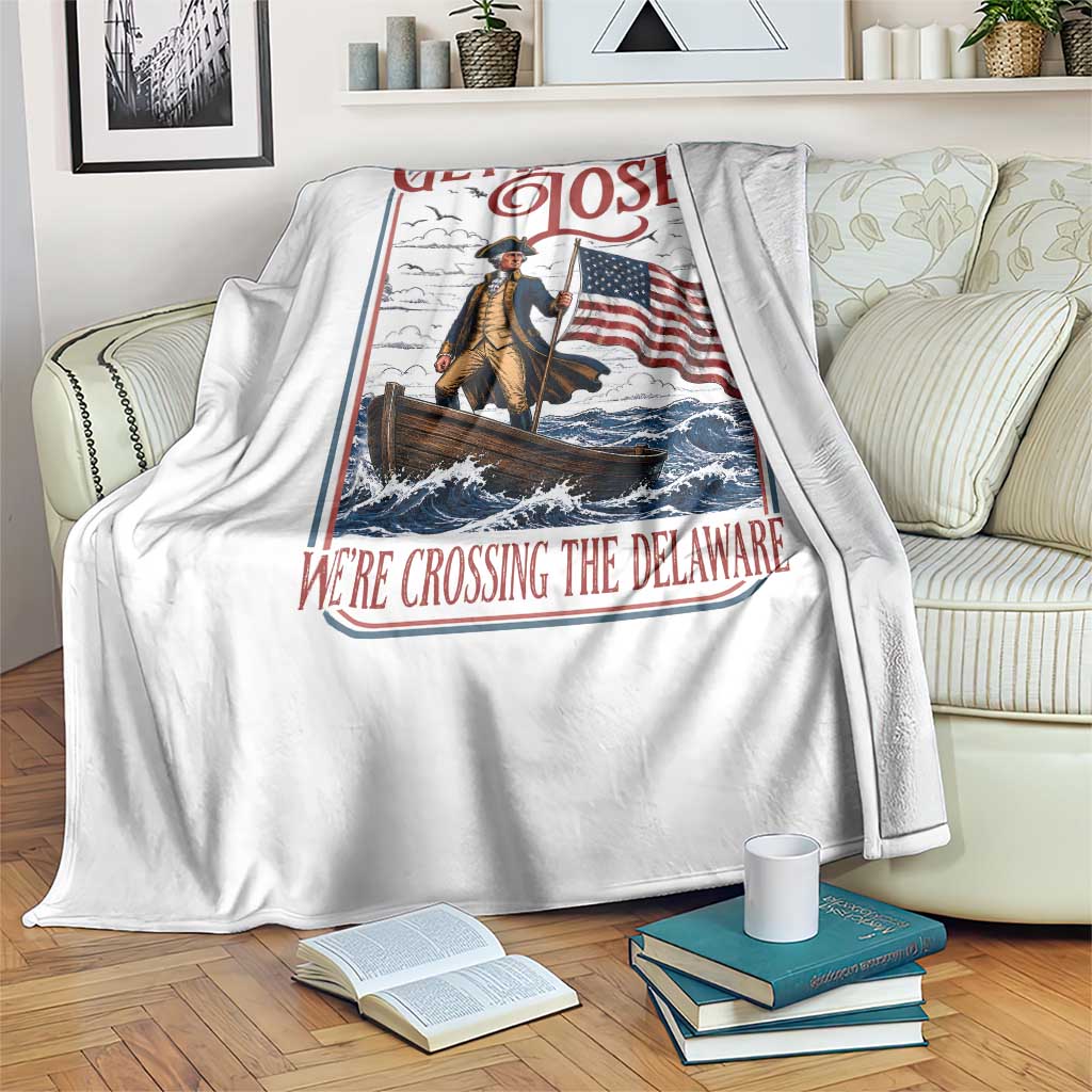 Get In Loser We're Crossing The Delaware Throw Blanket Funny George Washington US 250th 4th Of July TS11 Print Your Wear