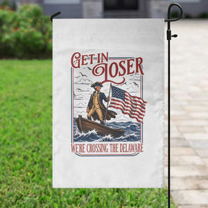 Get In Loser We're Crossing The Delaware Garden Flag Funny George Washington US 250th 4th Of July TS11 Print Your Wear