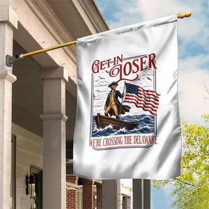 Get In Loser We're Crossing The Delaware Garden Flag Funny George Washington US 250th 4th Of July TS11 Print Your Wear