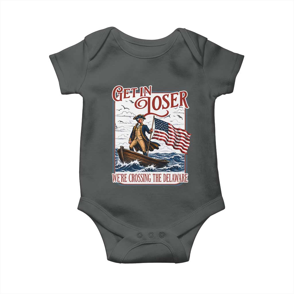 Get In Loser We're Crossing The Delaware Baby Onesie Funny George Washington US 250th 4th Of July TS11 Dark Heather Print Your Wear