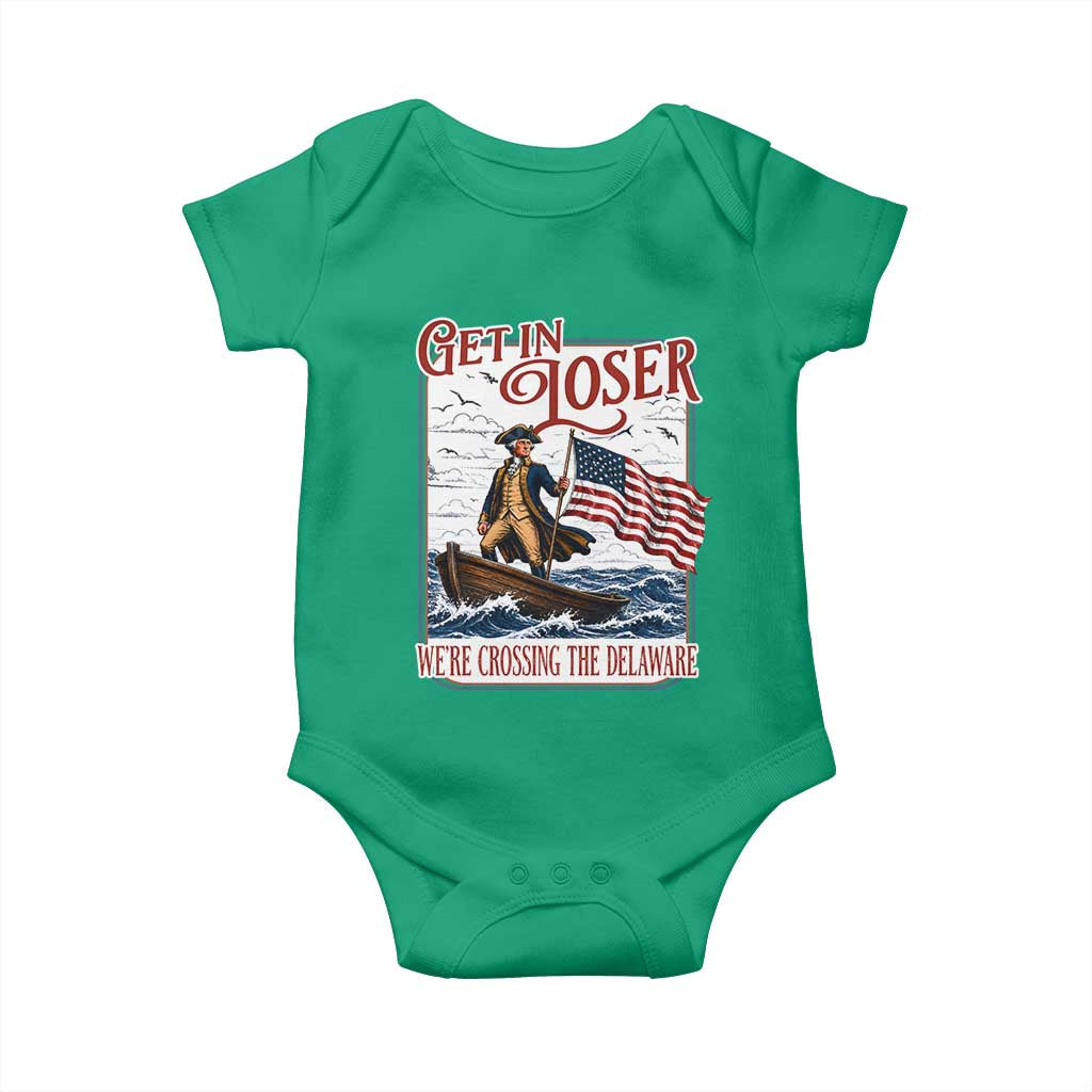 Get In Loser We're Crossing The Delaware Baby Onesie Funny George Washington US 250th 4th Of July TS11 Irish Green Print Your Wear