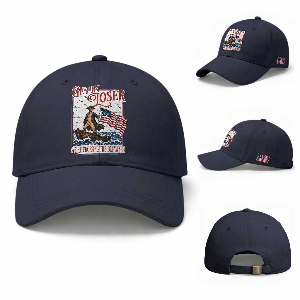 Get In Loser We're Crossing The Delaware Baseball Cap Funny George Washington US 250th 4th Of July TS11 Baseball Cap Universal Fit Navy Print Your Wear