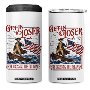 Get In Loser We're Crossing The Delaware 4 in 1 Can Cooler Tumbler Funny George Washington US 250th 4th Of July TS11 One Size: 16 oz White Print Your Wear