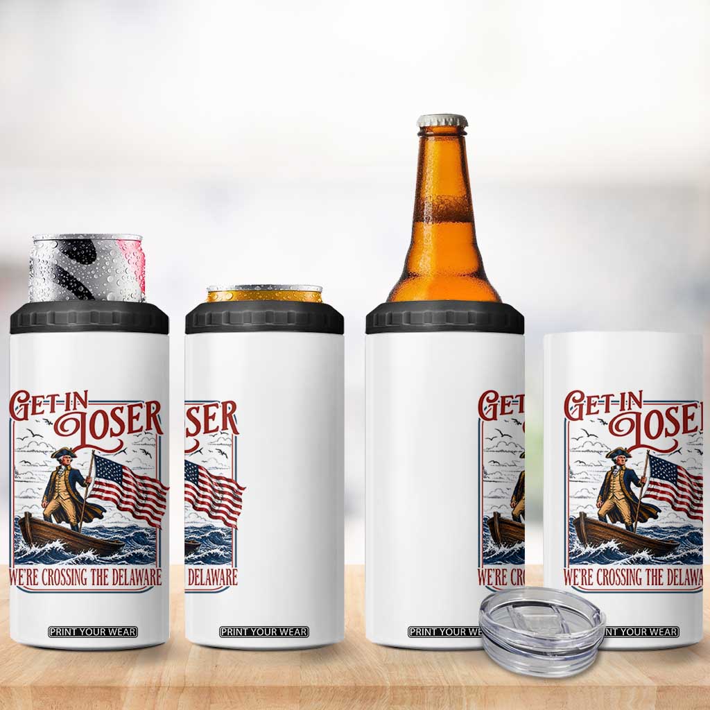 Get In Loser We're Crossing The Delaware 4 in 1 Can Cooler Tumbler Funny George Washington US 250th 4th Of July TS11 Print Your Wear