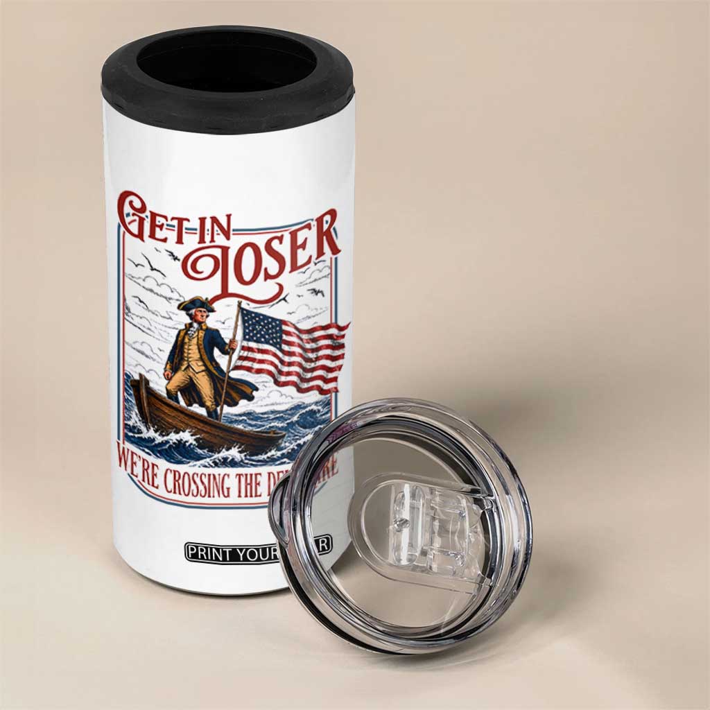 Get In Loser We're Crossing The Delaware 4 in 1 Can Cooler Tumbler Funny George Washington US 250th 4th Of July TS11 Print Your Wear