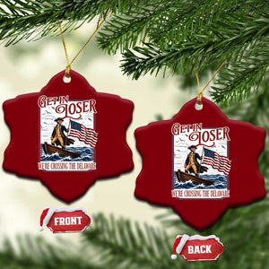 Get In Loser We're Crossing The Delaware Ceramic Ornament Funny George Washington US 250th 4th Of July TS11 Print Your Wear