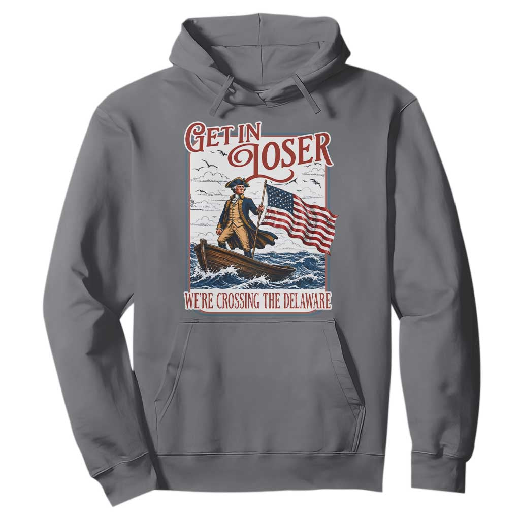 Get In Loser We're Crossing The Delaware Hoodie Funny George Washington US 250th 4th Of July TS11 Charcoal Print Your Wear
