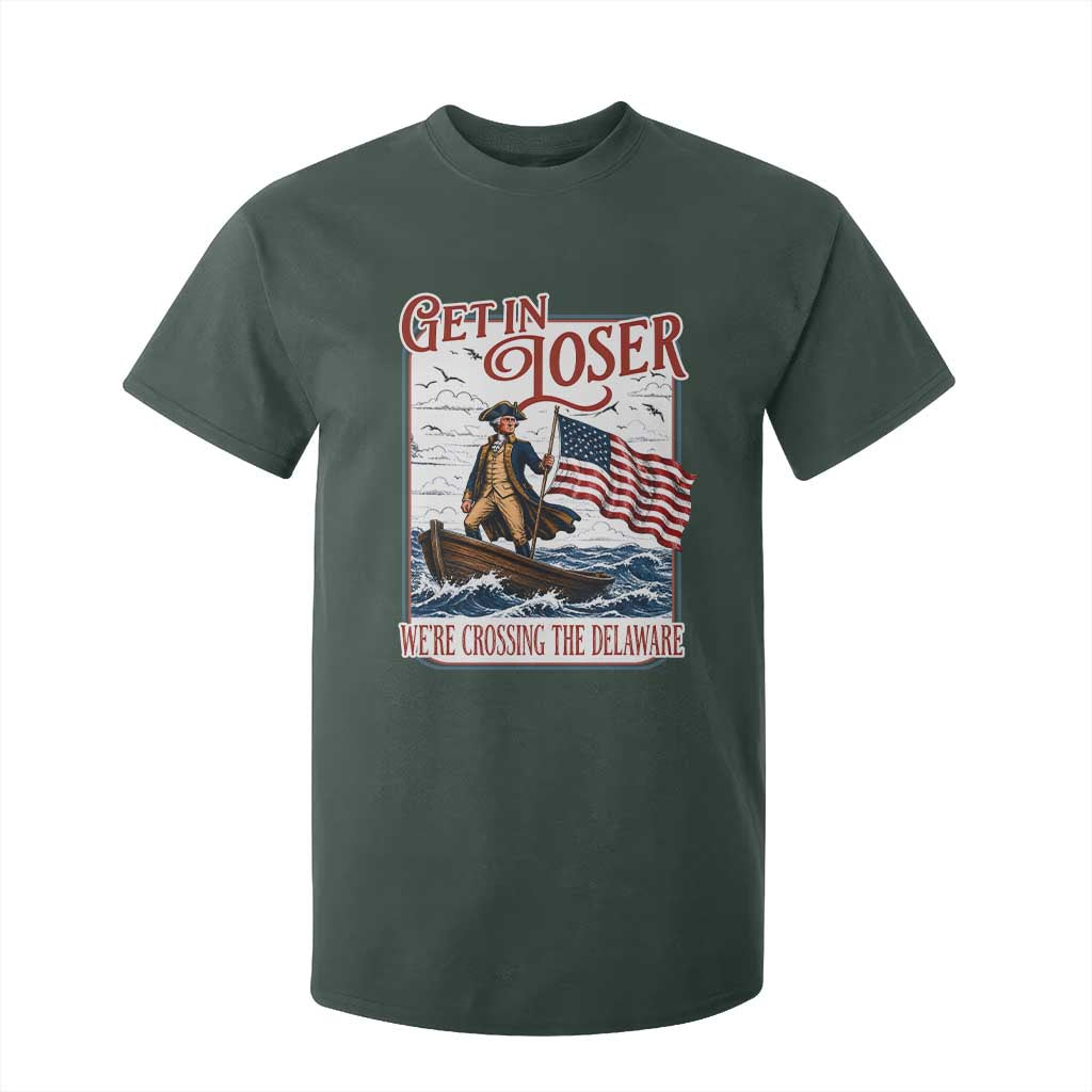 Get In Loser We're Crossing The Delaware T Shirt For Kid Funny George Washington US 250th 4th Of July TS11 Dark Forest Green Print Your Wear