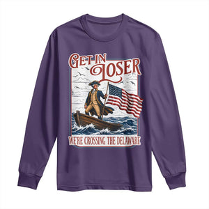 Get In Loser We're Crossing The Delaware Long Sleeve Shirt Funny George Washington US 250th 4th Of July TS11 Purple Print Your Wear