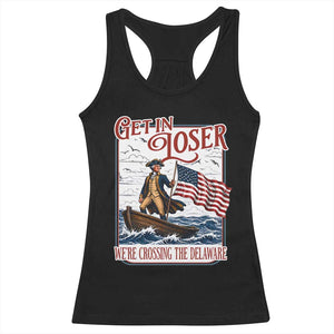 Get In Loser We're Crossing The Delaware Racerback Tank Top Funny George Washington US 250th 4th Of July TS11 Black Print Your Wear