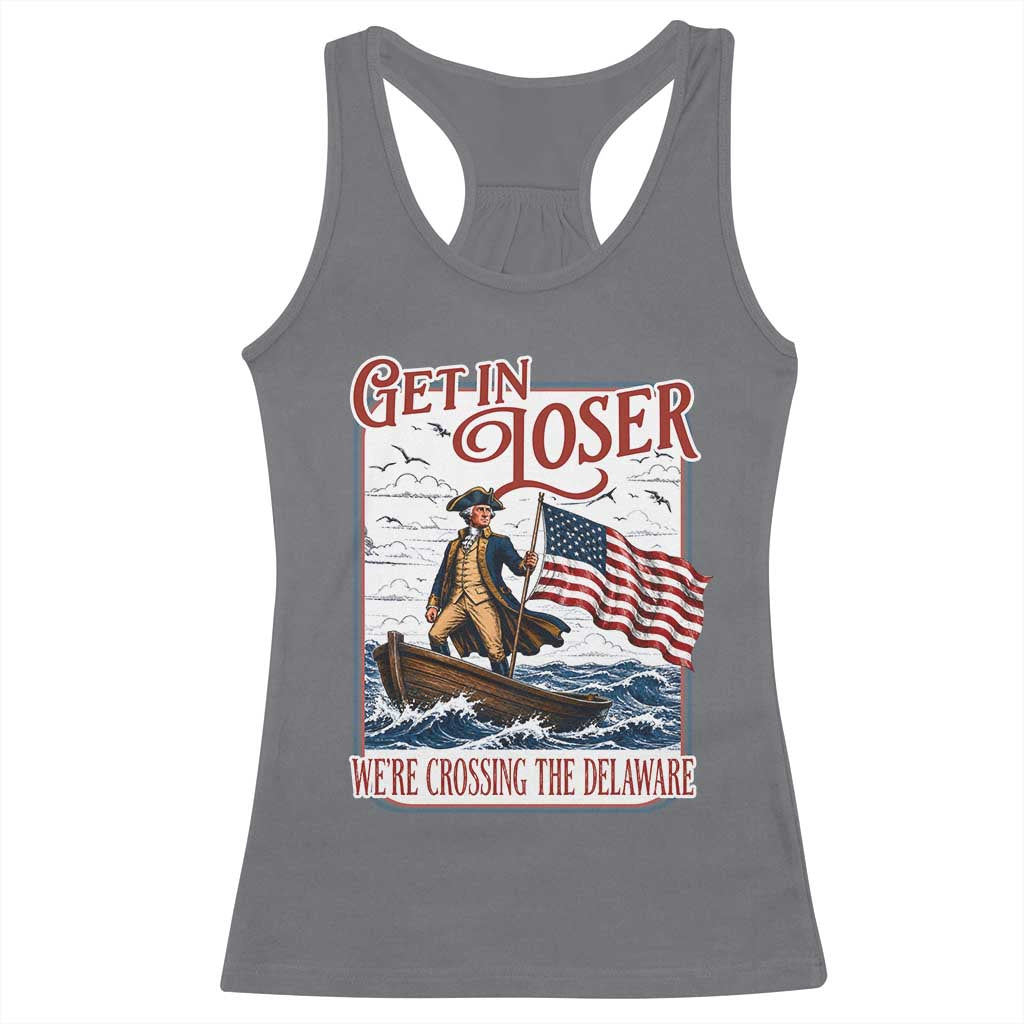 Get In Loser We're Crossing The Delaware Racerback Tank Top Funny George Washington US 250th 4th Of July TS11 Charcoal Print Your Wear