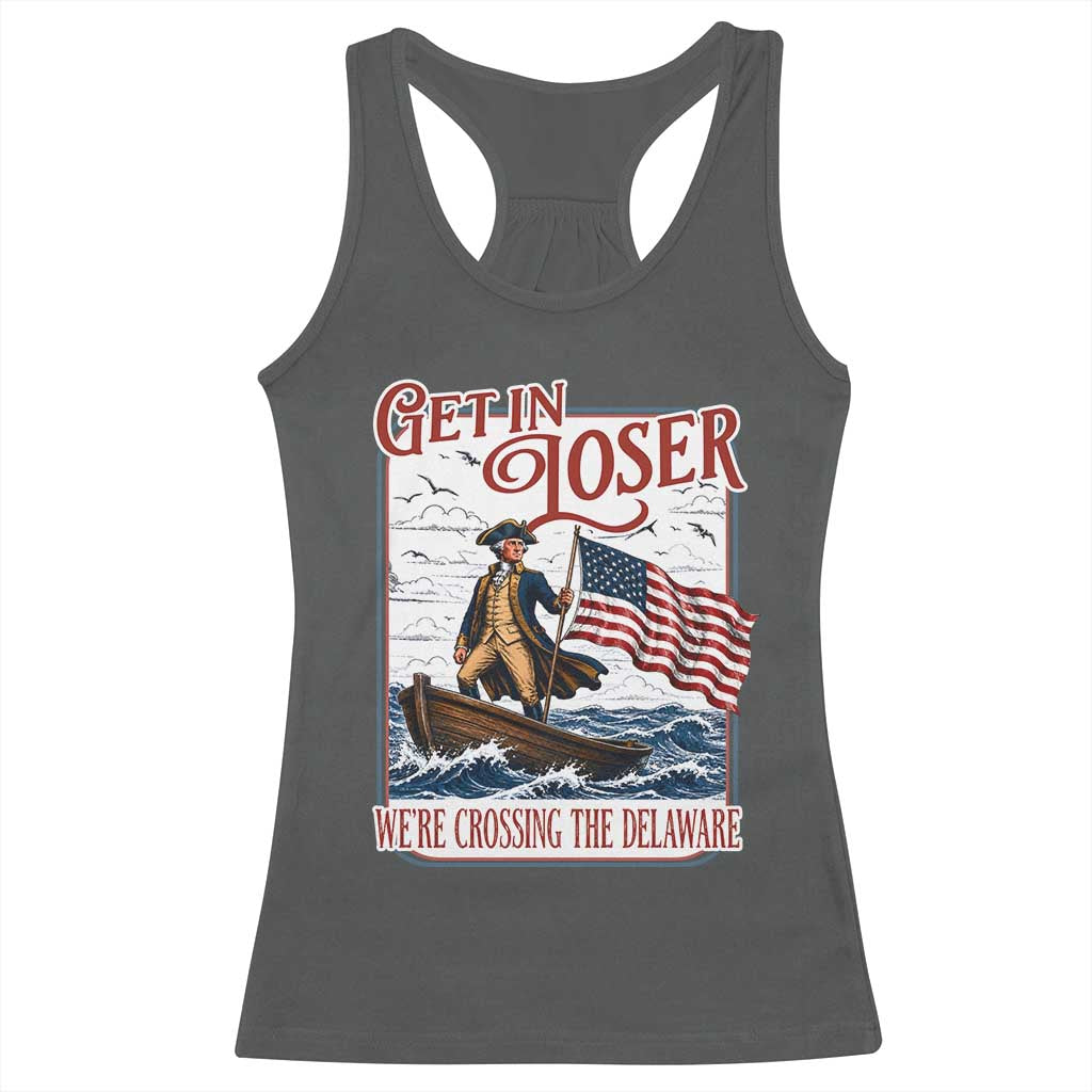 Get In Loser We're Crossing The Delaware Racerback Tank Top Funny George Washington US 250th 4th Of July TS11 Dark Heather Print Your Wear
