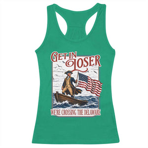 Get In Loser We're Crossing The Delaware Racerback Tank Top Funny George Washington US 250th 4th Of July TS11 Irish Green Print Your Wear