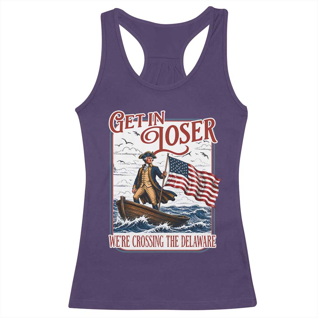 Get In Loser We're Crossing The Delaware Racerback Tank Top Funny George Washington US 250th 4th Of July TS11 Purple Print Your Wear