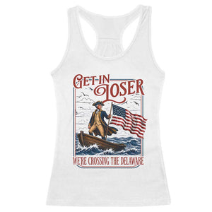 Get In Loser We're Crossing The Delaware Racerback Tank Top Funny George Washington US 250th 4th Of July TS11 White Print Your Wear