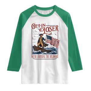 Get In Loser We're Crossing The Delaware Raglan Shirt Funny George Washington US 250th 4th Of July TS11 White Kelly Green Print Your Wear