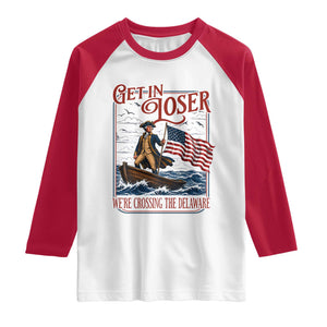 Get In Loser We're Crossing The Delaware Raglan Shirt Funny George Washington US 250th 4th Of July TS11 White Red Print Your Wear
