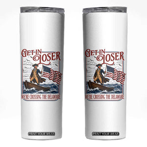Get In Loser We're Crossing The Delaware Skinny Tumbler Funny George Washington US 250th 4th Of July TS11 White Print Your Wear