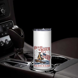Get In Loser We're Crossing The Delaware Skinny Tumbler Funny George Washington US 250th 4th Of July TS11 Print Your Wear