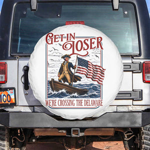 Get In Loser We're Crossing The Delaware Spare Tire Cover Funny George Washington US 250th 4th Of July TS11 No hole White Print Your Wear