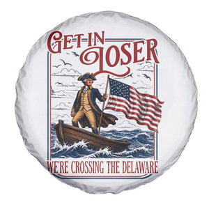Get In Loser We're Crossing The Delaware Spare Tire Cover Funny George Washington US 250th 4th Of July TS11 Print Your Wear