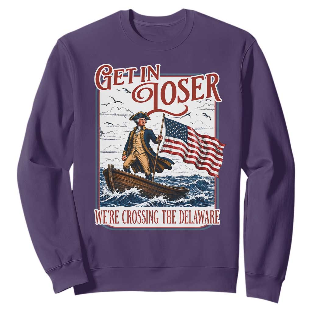 Get In Loser We're Crossing The Delaware Sweatshirt Funny George Washington US 250th 4th Of July TS11 Purple Print Your Wear