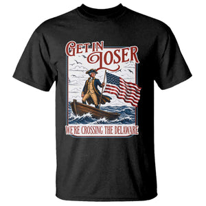 Get In Loser We're Crossing The Delaware T Shirt Funny George Washington US 250th 4th Of July TS11 Black Print Your Wear