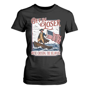 Get In Loser We're Crossing The Delaware T Shirt For Women Funny George Washington US 250th 4th Of July TS11 Black Print Your Wear