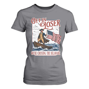 Get In Loser We're Crossing The Delaware T Shirt For Women Funny George Washington US 250th 4th Of July TS11 Charcoal Print Your Wear