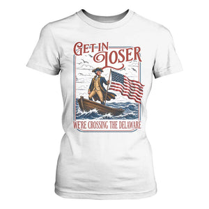 Get In Loser We're Crossing The Delaware T Shirt For Women Funny George Washington US 250th 4th Of July TS11 White Print Your Wear