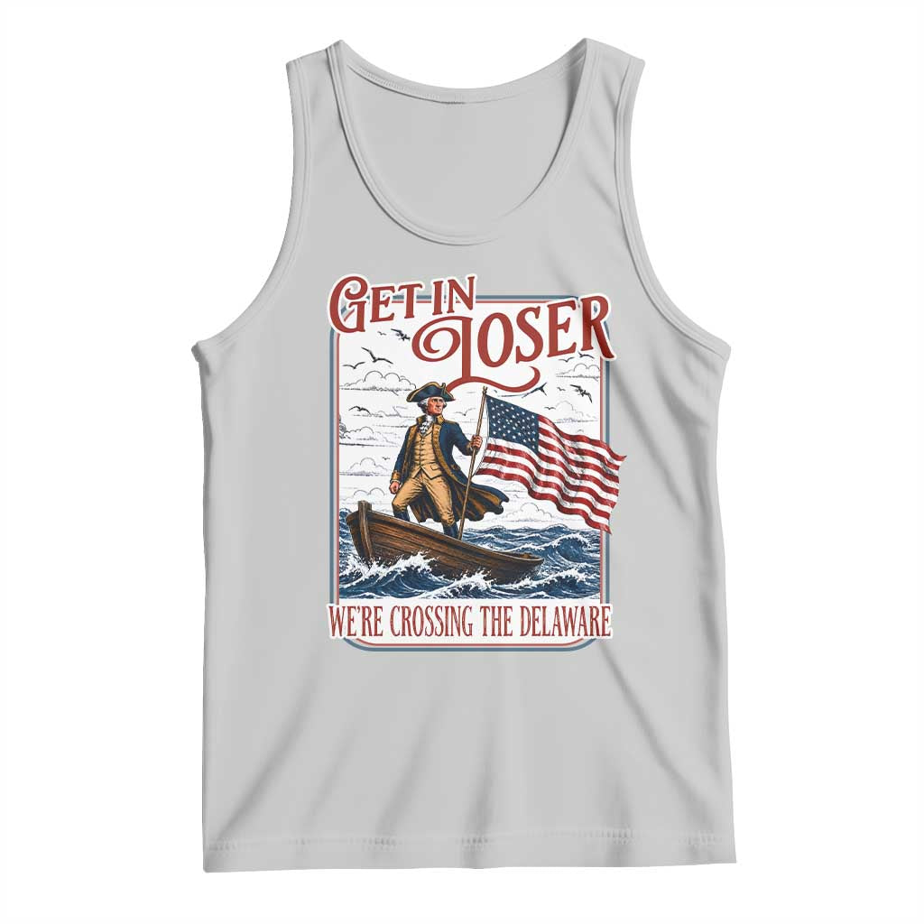 Get In Loser We're Crossing The Delaware Tank Top Funny George Washington US 250th 4th Of July TS11 Ash Print Your Wear
