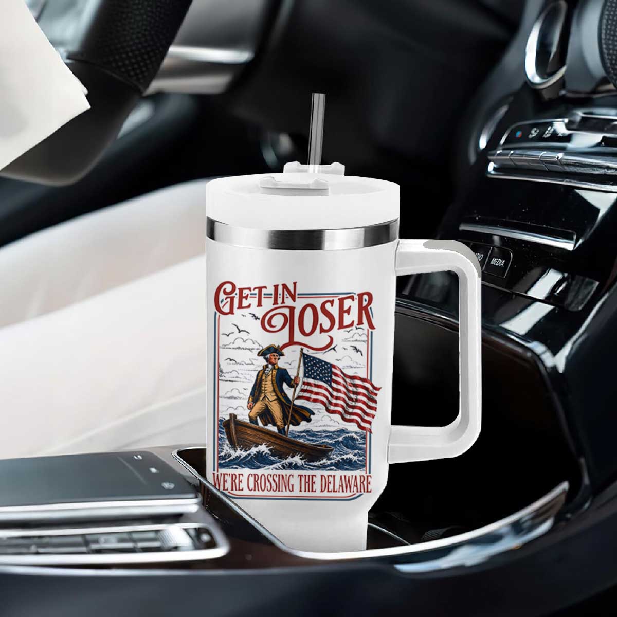 Get In Loser We're Crossing The Delaware Tumbler With Handle Funny George Washington US 250th 4th Of July TS11 Print Your Wear