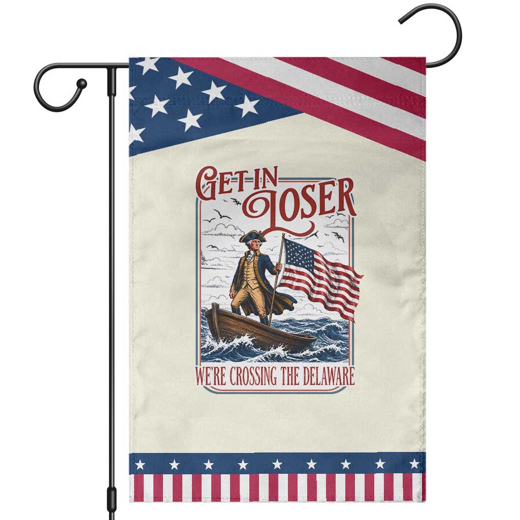Get In Loser We're Crossing The Delaware Patriotic Garden Flag Funny George Washington US 250th 4th Of July TS11 Modern Beige Blue Print Your Wear