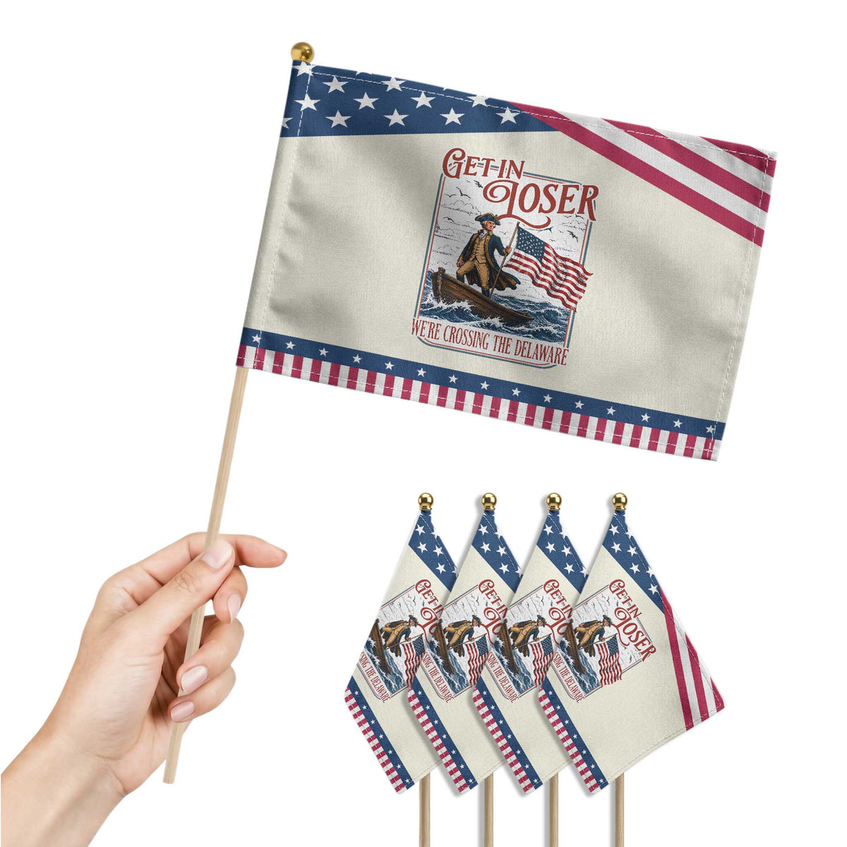 Get In Loser We're Crossing The Delaware Patriotic Handheld Flag Funny George Washington US 250th 4th Of July TS11 Print Your Wear