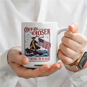 Get In Loser We're Crossing The Delaware Coffee Mug Funny George Washington US 250th 4th Of July TS11 Print Your Wear