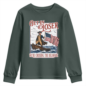 Get In Loser We're Crossing The Delaware Youth Sweatshirt Funny George Washington US 250th 4th Of July TS11 Dark Forest Green Print Your Wear