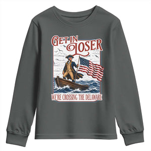 Get In Loser We're Crossing The Delaware Youth Sweatshirt Funny George Washington US 250th 4th Of July TS11 Dark Heather Print Your Wear