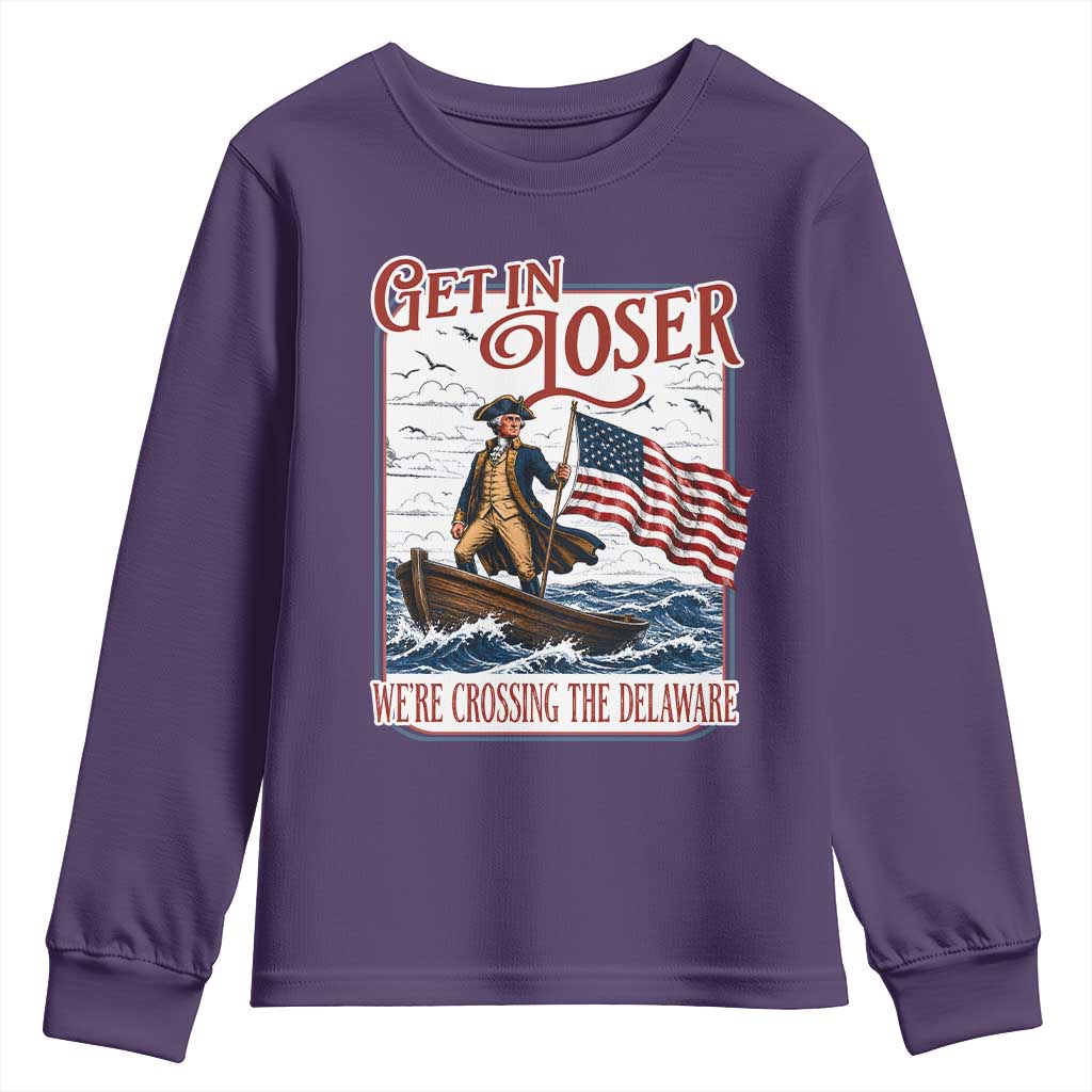 Get In Loser We're Crossing The Delaware Youth Sweatshirt Funny George Washington US 250th 4th Of July TS11 Purple Print Your Wear