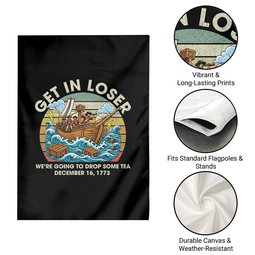 Get in Loser We're Going to Drop Some Tea Garden Flag Funny 4th of July TS11 Print Your Wear