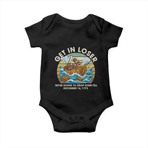 Get in Loser We're Going to Drop Some Tea Baby Onesie Funny 4th of July TS11 Black Print Your Wear