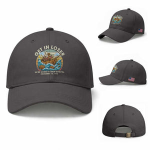 Get in Loser We're Going to Drop Some Tea Baseball Cap Funny 4th of July TS11 Baseball Cap Universal Fit Dark Gray Print Your Wear