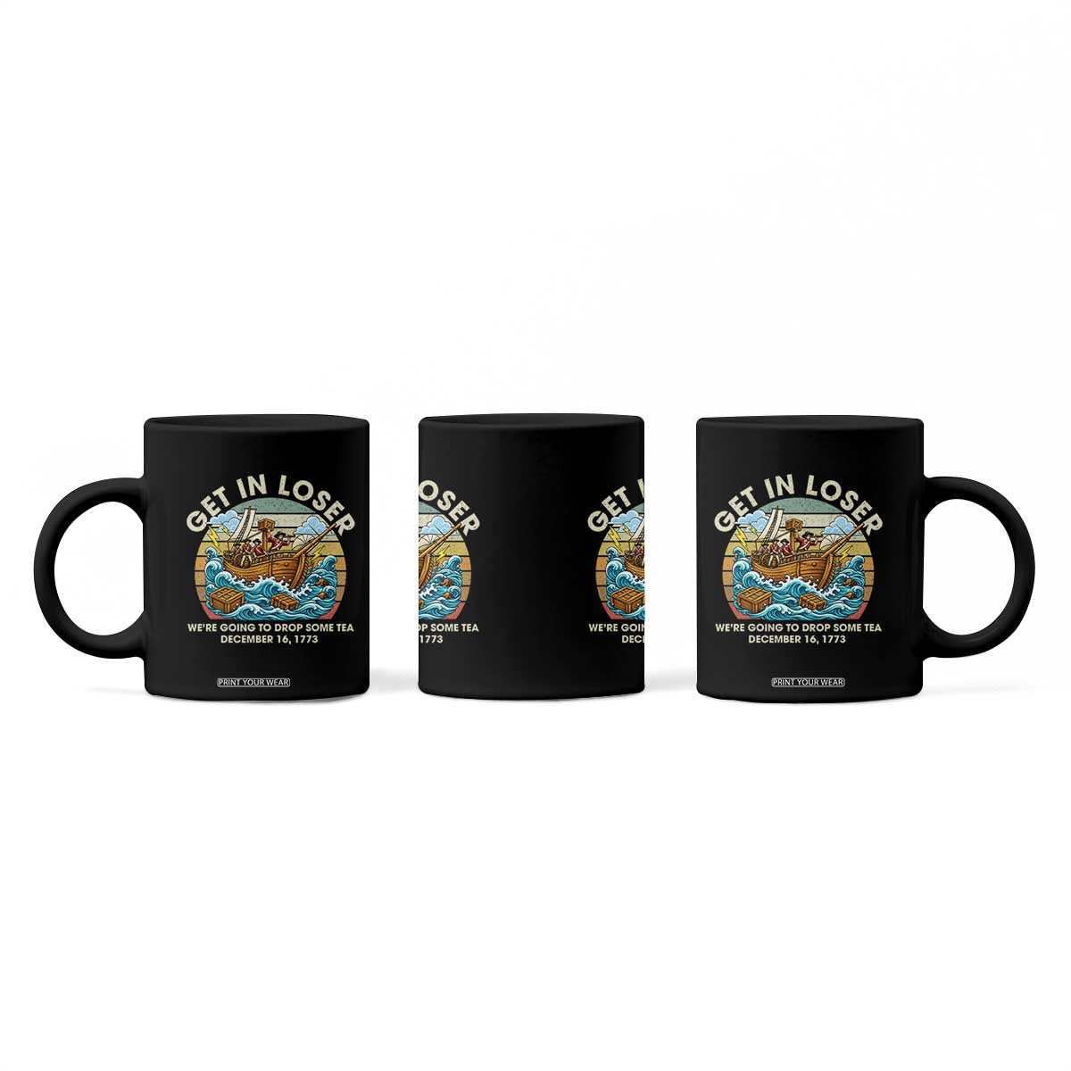 Get in Loser We're Going to Drop Some Tea Coffee Mug Funny 4th of July TS11 Print Your Wear