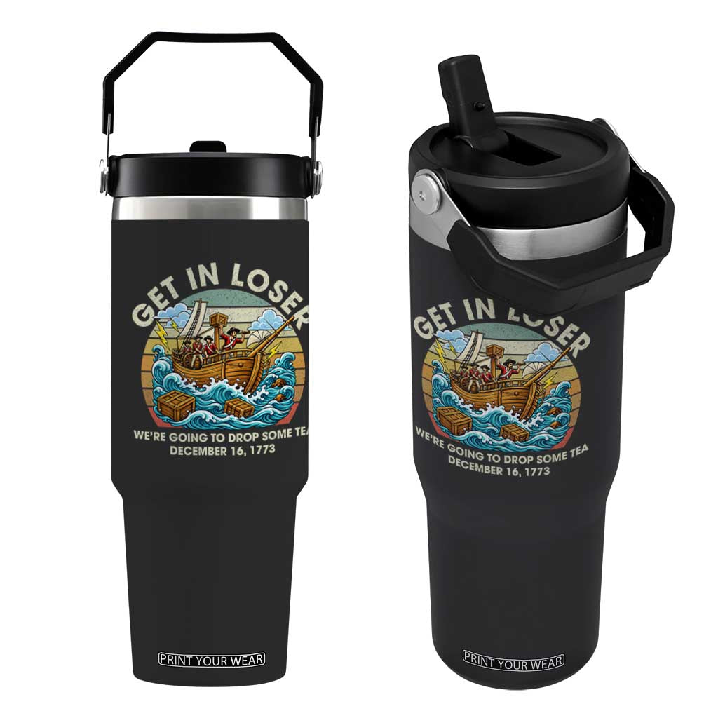 Get in Loser We're Going to Drop Some Tea Flip Straw Tumbler Funny 4th of July TS11 One Size: 30 oz Black Print Your Wear